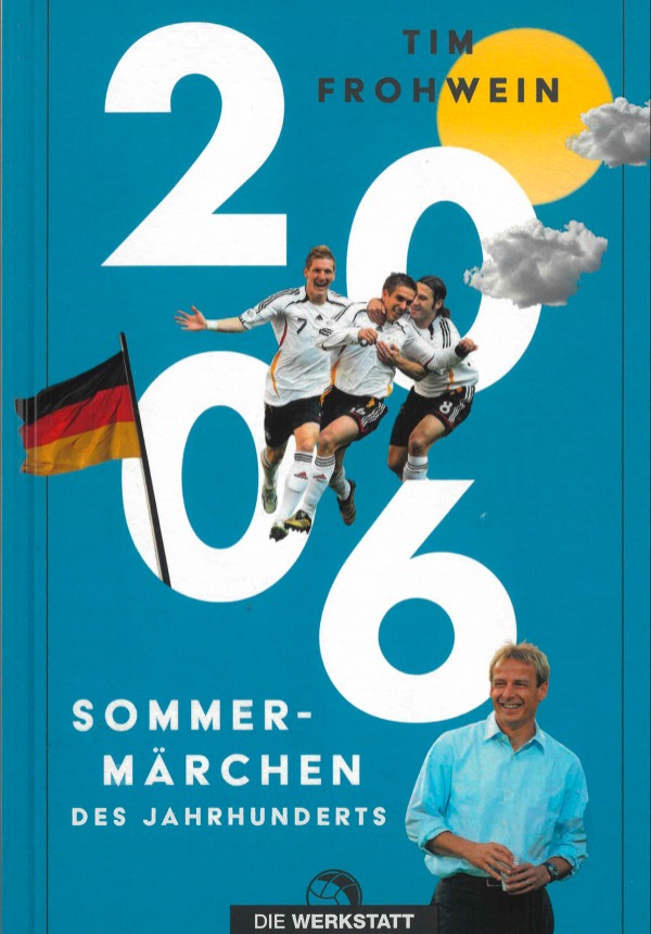 Buchtitel 2006 Sommermärchen des Jahrhunderts, mit Bildern von Sebastian Schweinsteiger, Philipp Lahm, Torsten Frings und Jürgen Klinsmann