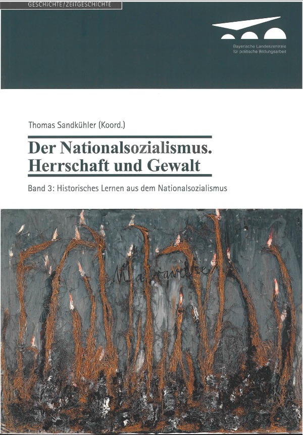 Cover der Publikation: Thomas Sandkühler (Koord.): Der Nationalsozialismus. Herrschaft und Gewalt. Band 2: Historisches Lernen aus dem Nationalsozialismus. Mit einem Gemälde von Anselm Kiefer: Margarethe, 1981
